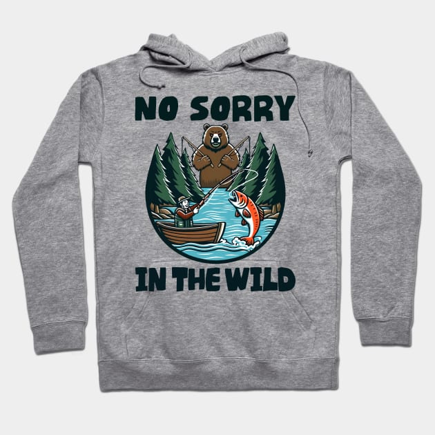 No Sorry in the Wild Hoodie by Deorbitee